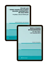 PAKIET EBOOKÓW: Polski ład – nowe zasady naliczania składki zdrowotnej od 2022 roku. Przykłady i arkusze kalkulacyjne + Rozliczanie wynagrodzeń od 1 lipca 2022 r. i od 1 stycznia 2023 r.